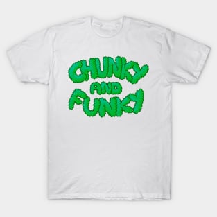 Chunky And Funky - Green T-Shirt